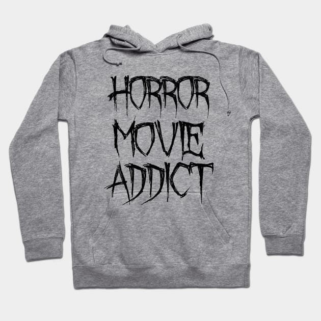 Horror Movie Addict Hoodie by LunaMay